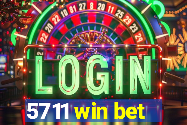 5711 win bet